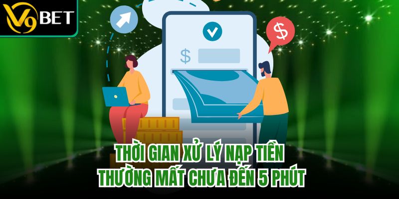Trang chủ 31 Thời gian xử lý nạp tiền thường mất chưa đến 5 phút